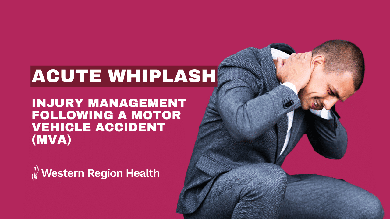 Acute Whiplash Injury Management Following A Motor Vehicle Accident MVA Western Region Health